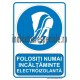 Folositi NUMAI incaltaminte electroizolanta