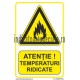 ATENTIE ! Temperaturi Ridicate