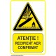 ATENTIE ! Recipient aer comprimat